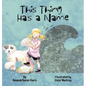 This Thing Has A Name - Hardcover