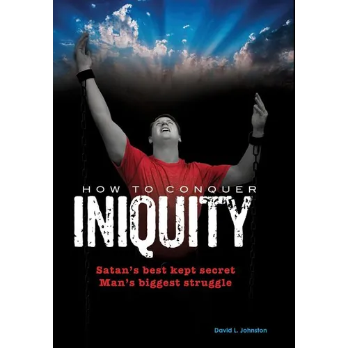How To Conquer Iniquity - Hardcover