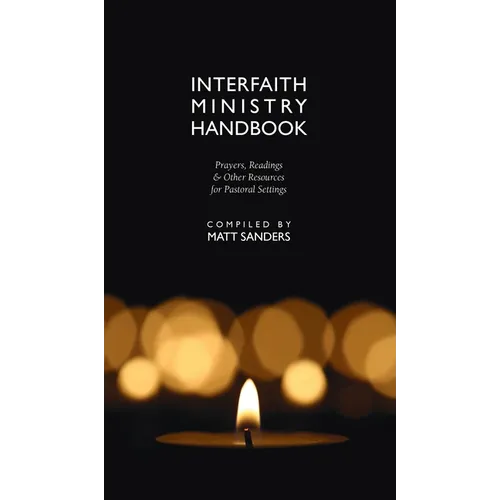 Interfaith Ministry Handbook: Prayers, Readings & Other Resources for Pastoral Settings - Hardcover