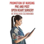 Promotion of Nursing Pre and Post Open Heart Surgery - Paperback
