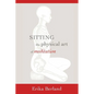 Sitting: The Physical Art of Meditation - Paperback