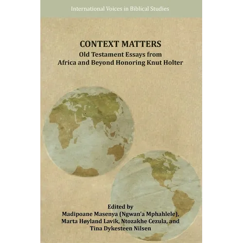 Context Matters: Old Testament Essays from Africa and Beyond Honoring Knut Holter - Paperback