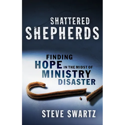 Shattered Shepherds: Finding Hope in the Midst of Ministry Disaster - Paperback