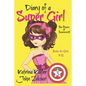 Diary of a Super Girl - Book 3: The Power of Teamwork!: Books for Girls 9 -12 - Paperback