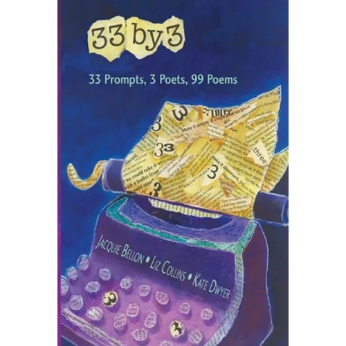 33 by 3: 33 Prompts, 3 Poets, 99 Poems - Paperback