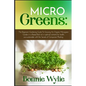Microgreens: The Beginner's Gardening Guide To Growing An Organic Microgreen Garden in an Urban Home or in a Raised Bed rich in opt - Paperback