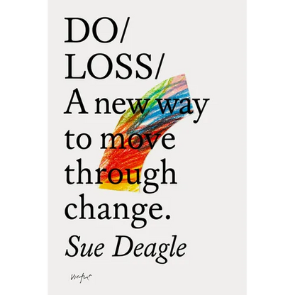 Do Loss: A New Way to Move Through Change - Paperback