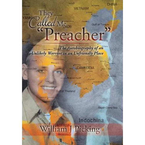 They Called Me "Preacher": The Autobiography of an Unlikely Warrior in an Unfriendly Place - Hardcover