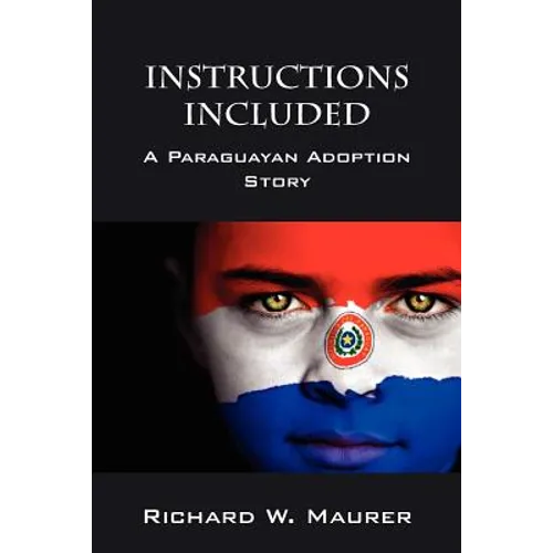 Instructions Included: A Paraguayan Adoption Story - Paperback