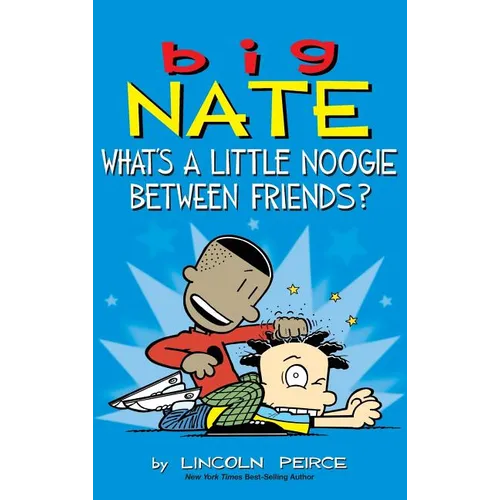Big Nate: What's a Little Noogie Between Friends? - Hardcover