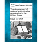 The development of national administrative organization in the United States. - Paperback
