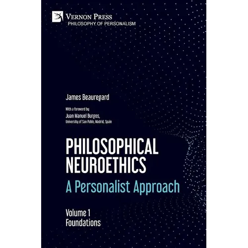 Philosophical Neuroethics: A Personalist Approach. Volume 1: Foundations - Paperback