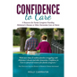 Confidence to Care [Canadian Edition]: A Resource for Family Caregivers Provding Alzheimer's Disease or Other Dementias Care at Home - Paperback