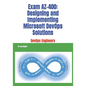 Exam AZ-400: Designing and Implementing Microsoft DevOps Solutions - Paperback