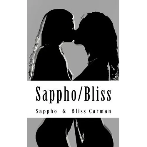 Sappho/Bliss: Homoerotic Poetry from Ancient & Victorian Times - Paperback