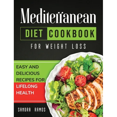 Mediterranean Diet Cookbook for Weight Loss: Easy and Delicious Recipes for Lifelong Health - Hardcover