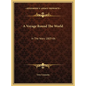 A Voyage Round The World: In The Years 1803-06: Performed, By Order Of His Imperial Majesty Alexander The First, Emperor Of Russia, In The Ship - Hardcover