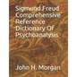 Sigmund Freud Comprehensive Reference Dictionary Of Psychoanalysis - Paperback