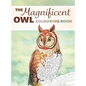 The Magnificent Owl Colouring Book: Fun and Relaxing Therapy to Relieve Stress and Anxiety - Hardcover