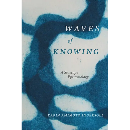 Waves of Knowing: A Seascape Epistemology - Hardcover