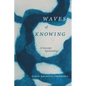 Waves of Knowing: A Seascape Epistemology - Hardcover