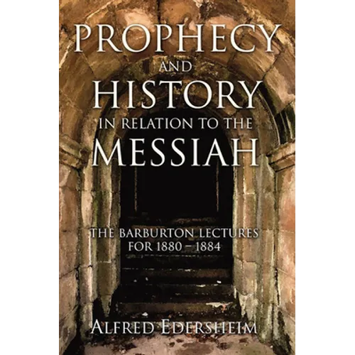 Prophecy and History in Relation to the Messiah - Paperback