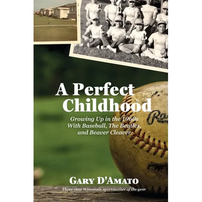 A Perfect Childhood: Growing Up in the 1960s with Baseball, The Beatles, and Beaver Cleaver - Paperback