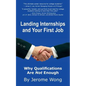 Landing Internships and Your First Job: Why Qualifications Are Not Enough - Paperback