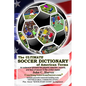 The ULTIMATE SOCCER DICTIONARY of American Terms: An extensive glossary for players, coaches, parents, and fans of soccer in the United States - Paperback