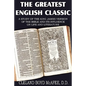 The Greatest English Classic, A Study of the King James Version of the Bible and It's Influence on Live and Literature - Paperback