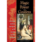 Magic and the Power of the Goddess: Initiation, Worship, and Ritual in the Western Mystery Tradition - Paperback