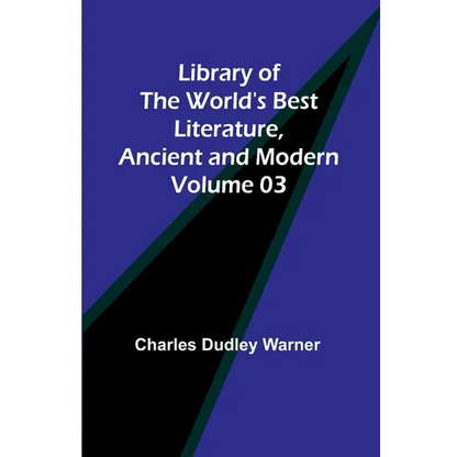 Library of the World's Best Literature, Ancient and Modern Volume 03 - Paperback