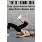 Fitness Training Book: A Personal Advice Book For Building Muscel And Maximizing Health: Personal Training Books - Paperback