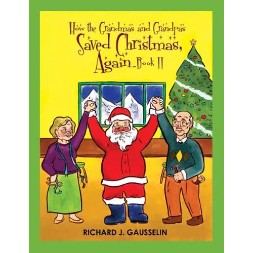 How the Grandmas & Grandpas Saved Christmas, Again ... Book II - Paperback