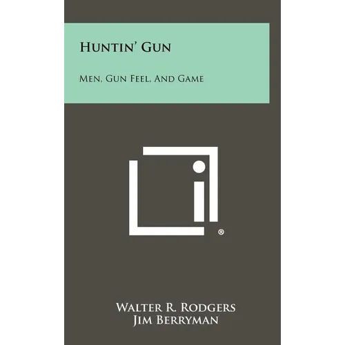 Huntin' Gun: Men, Gun Feel, and Game - Hardcover