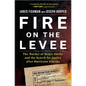 Fire on the Levee: The Murder of Henry Glover and the Search for Justice After Hurricane Katrina - Hardcover