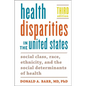 Health Disparities in the United States: Social Class, Race, Ethnicity, and the Social Determinants of Health - Paperback