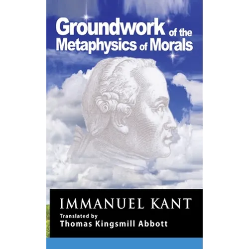 Kant: Groundwork of the Metaphysics of Morals - Hardcover