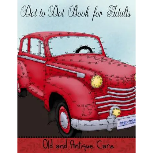 Dot to Dot Book for Adults: Old and Antique Cars: Connect the Dot Puzzle Book for Adults - Paperback
