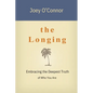 The Longing: Embracing the Deepest Truth of Who You Are - Paperback
