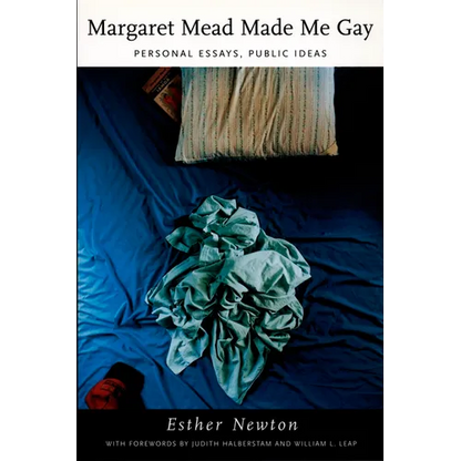 Margaret Mead Made Me Gay: Personal Essays, Public Ideas - Paperback