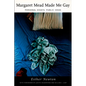 Margaret Mead Made Me Gay: Personal Essays, Public Ideas - Paperback