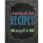 Essential Oil Recipes: One Drop at a Time - Paperback