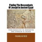 Finding The Descendants Of Joseph In Ancient Egypt: From Manasseh to Akhenaten and Ephraim to Joshua - Paperback