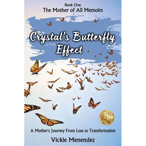 Crystal's Butterfly Effect: A Mother's Journey From Loss to Transformation - Paperback