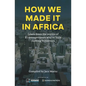 How we made it in Africa: Learn from the stories of 25 entrepreneurs who've built thriving businesses - Paperback