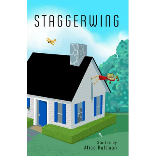 Staggerwing: Stories by Alice Kaltman - Paperback