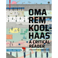 Oma/Rem Koolhaas: A Critical Reader from 'delirious New York' to 's, M, L, XL' - Paperback