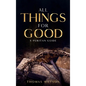 All Things for Good: A Puritan Guide - Hardcover