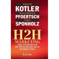 H2h Marketing: The Genesis of Human-To-Human Marketing - Hardcover